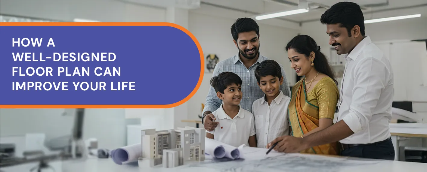 How a Well-Designed Floor Plan Can Improve Your Life in Chennai