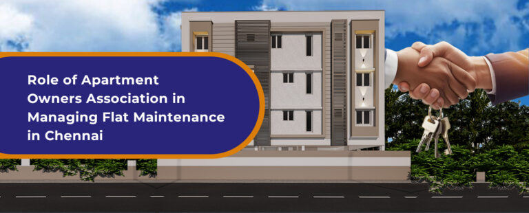 Role of Apartment Owners Association in Managing Flat Maintenance in Chennai