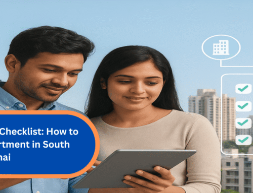 Homebuyer’s Checklist: How to Find the Right Apartment in South Chennai